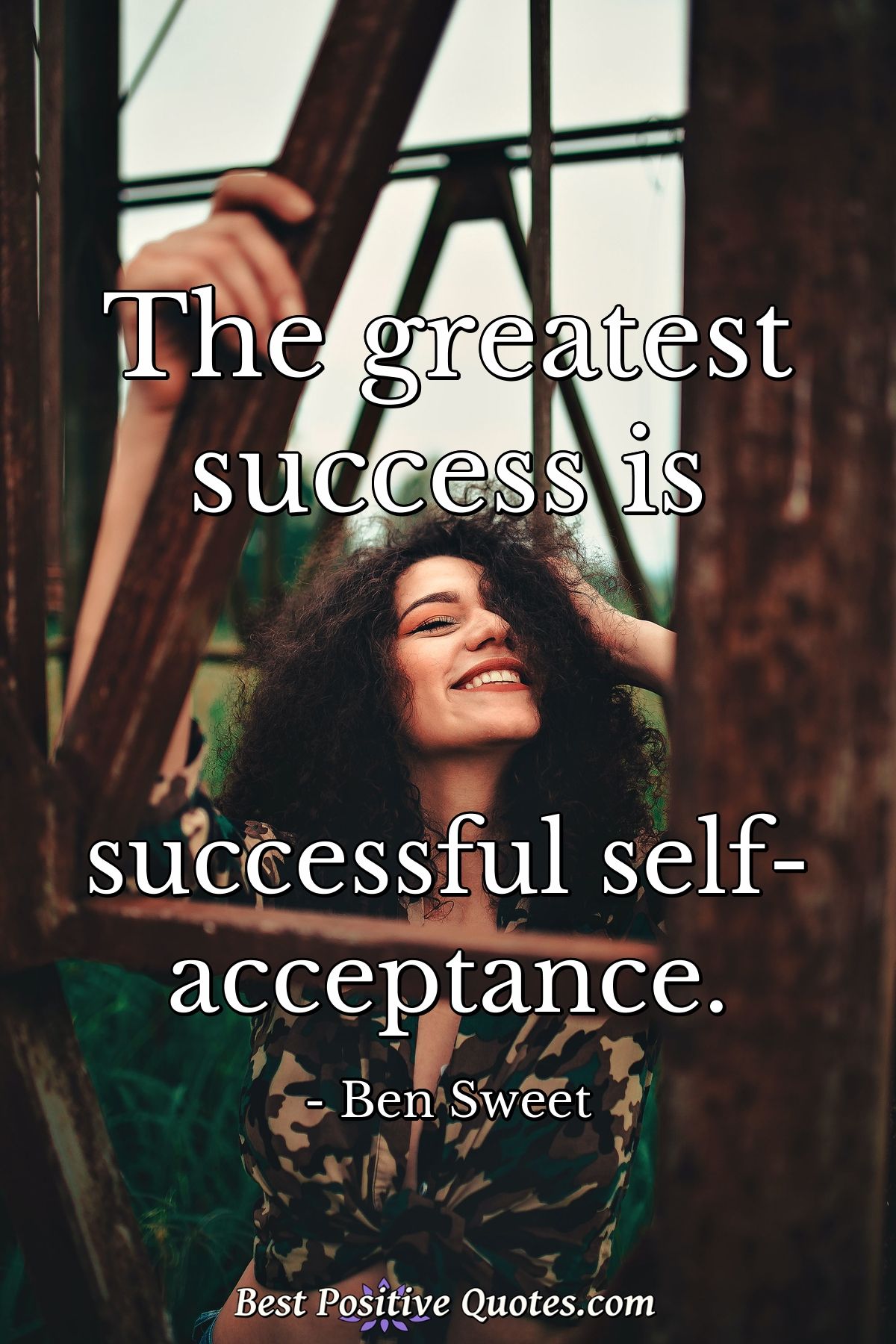 The greatest success is successful self-acceptance. - Ben Sweet