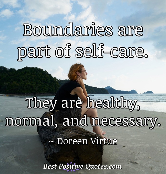 Boundaries are part of self-care. They are healthy, normal, and necessary. - Doreen Virtue